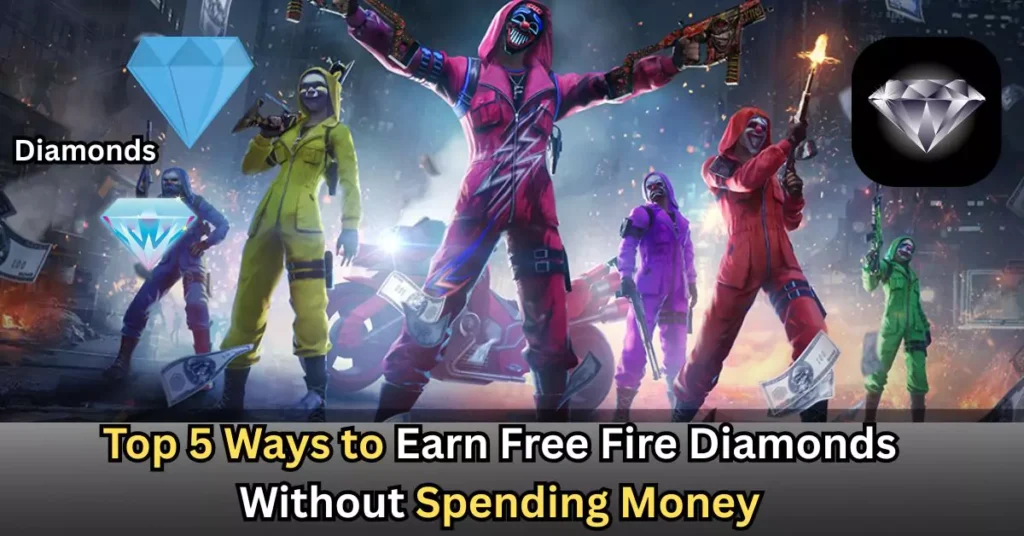 Top 5 Ways to Earn Free Fire Diamonds Without Spending Money